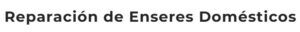 Reparación de Enseres Domésticos